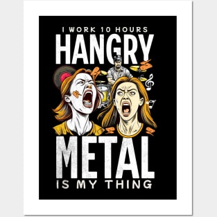 Hangry. I Work 10 Hours. Hangry Metal Is My Thing Posters and Art